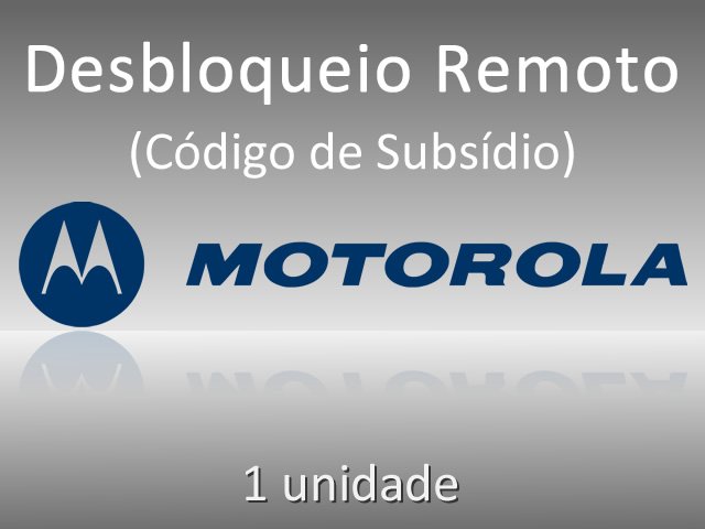 Sem Imagem - MOTOROLA UNLOCK CODE, 01 CRDITO PARA DESBLOQUEIO REMOTO DE SIM CARD