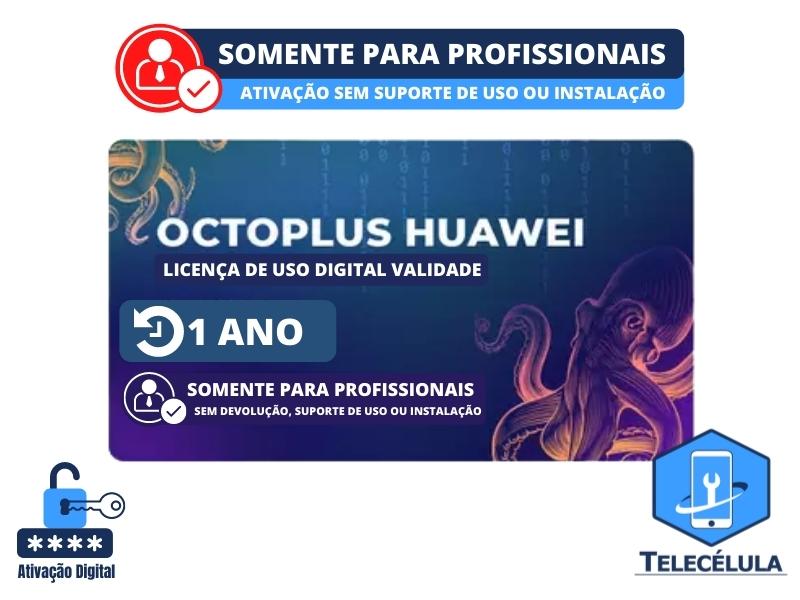 OCTOPLUS HUAWEI - ATIVAO LICENA DIGITAL DE USO DURAO 1 ANO PARA REPAROS SOFTWARE HUAWEI